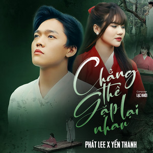 Chẳng Thể Gặp Lại Nhau by Phát Lee, Yến Thanh