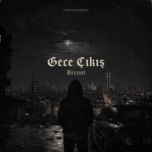 Gece Çıkış - Brennt by TERMVIRALMUSIC
