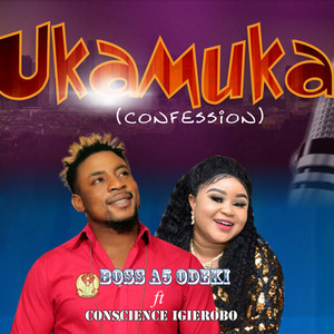 Boss A5 Odeki - UKAMUKA (confession) (feat. Conscience Igierobo)