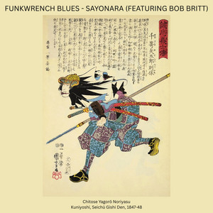 Sayonara by Funkwrench Blues, Bob Britt