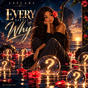 Every Little Why by Laflare