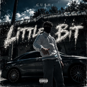 Little Bit by CU$H
