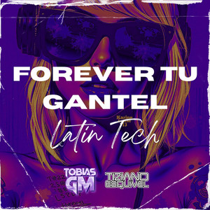 Forever Tu Gantel (Latin Tech) by Tobias GM, Tiziano Esquivel