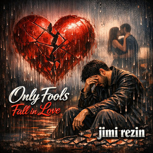 Only Fools Fall in Love by Jimi Rezin