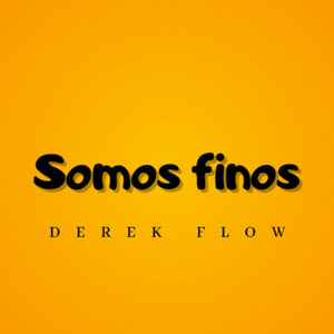 Somos Finos by Derek Flow