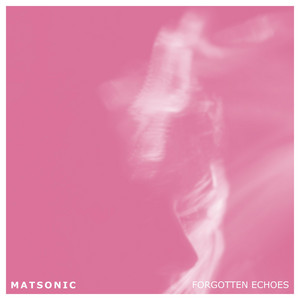 Forgotten Echoes by Matsonic