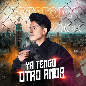Cristofer Erick - Ya Tengo Otro Amor