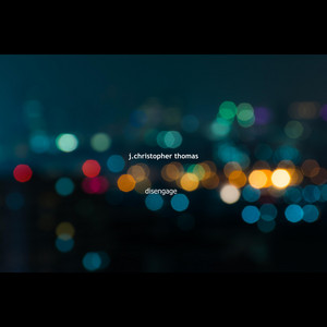 J.Christopher Thomas — Disengage (2026)