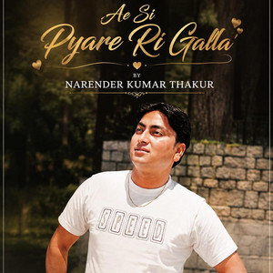 Ae Si Pyare Ri Galla by Narender Kumar Thakur