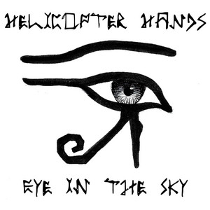 Helicopter Hands - Eye in the Sky