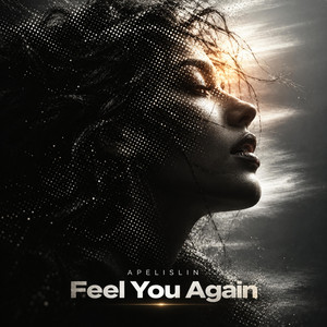 Feel You Again by Apelislin