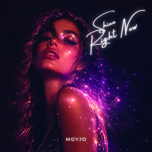 Shine Right Now by Moyjo