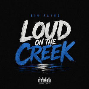 Loud on the creek by Big Fayb0