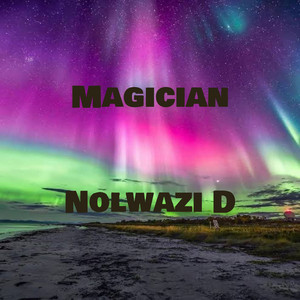 Magician by Nolwazi D, Dj Zero D