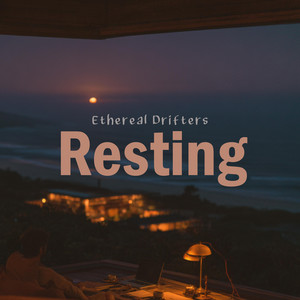 Resting by Ethereal Drifters