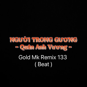 Người Trong Gương (Beat Gold Mk Remix 133)