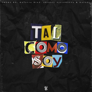 Tal Como Soy by Jhony Rx, Abigail Villanueva, Rafael R., Natalia Diaz