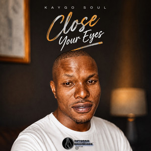 Close Your Eyes by Kaygo Soul