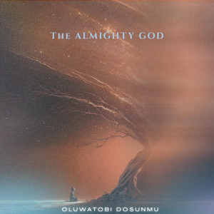 The Almighty God by Oluwatobi Dosunmu