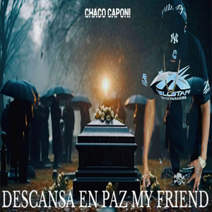 Chaco Caponi - Descansa En Paz My Friend