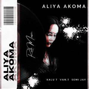 Aliya Akoma (feat. Van-T & Semi Jay)