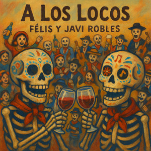 A los Locos by Félis, Javi Robles