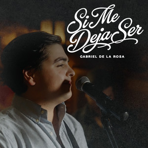 Si Me Deja Ser by Gabriel De La Rosa