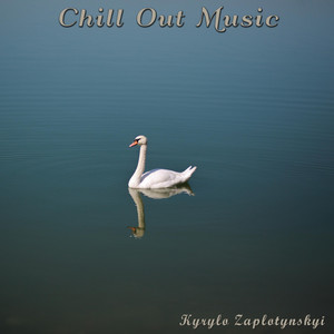 Kyrylo Zaplotynskyi — Chill Out Music