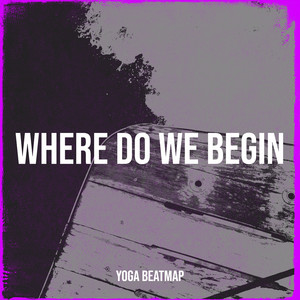 Where Do We Begin by YOGA BEATMAP