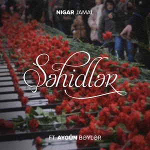Nigar Jamal - Şəhidlər (feat. Aygün Bəylər)