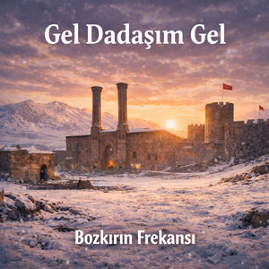 Gel Dadaşım Gel by Bozkırın Frekansı