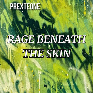Rage Beneath the Skin by PREXTEONE