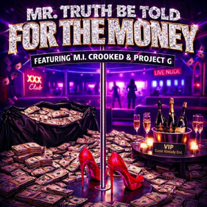 For The Money by Mr. Truth Be Told, M.I. Crooked, Project G