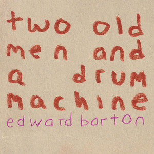 Two Old Men and a Drum Machine by Edward Barton