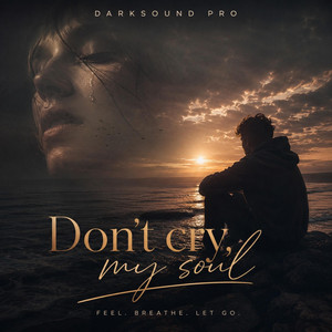Don't cry, my soul by DARKSOUND PRO