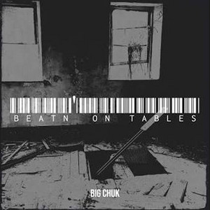 Beat'n on Tables by Big Chuk