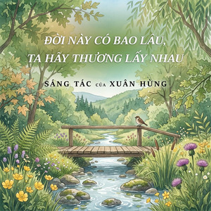 Đời này có bao lâu, ta hãy thương lấy nhau - Nữ Tử by Xuân Hùng Music