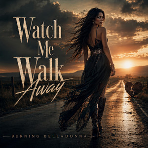 Watch Me Walk Away by Burning Belladonna