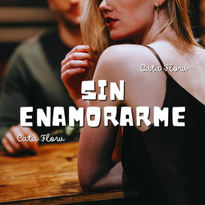 Sin Enamorarme by Cata Flow