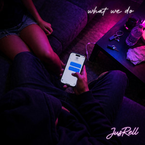 What We Do by JusRell