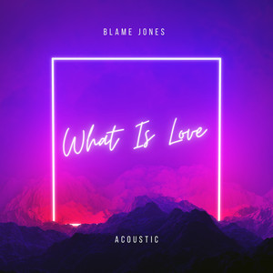 What Is Love - Acoustic