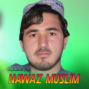Nawaz Muslim - Ghamaz Akhir Wakal Akhir Sa