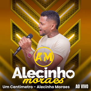 Alecinho Moraes - Um Centímetro
