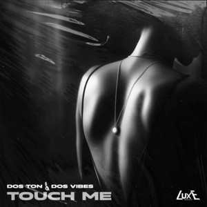 Touch Me by Dos Ton, Dos Vibes