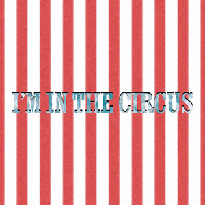 I'm in the Circus by MoeJoe