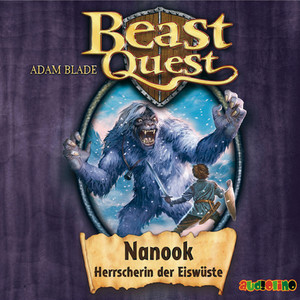 Nanook, Herrscherin der Eiswüste - Beast Quest 5 Audiobook