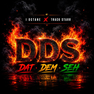 #DDS (Dat Dem Seh) by I-Octane, Track Starr