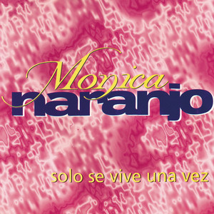 Solo Se Vive una Vez - Veneno Mix by Monica Naranjo