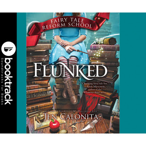 Flunked [Fairy Tale Reform School, Book 1 (Booktrack Edition)]
