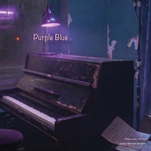 Purple Blue (Piano Jazz Combo) by James Michael Stevens